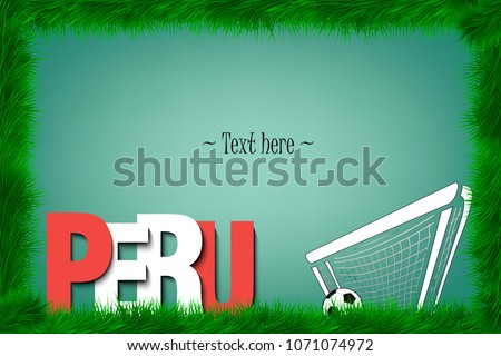 A frame of grass with the word Peru and a soccer ball at the gate. Vector illustration