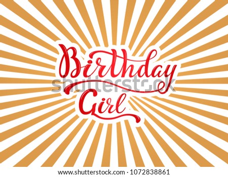 Vector lettering phrase Birthday Girl. Hand writing phrase. Brush lettering design. Vector illustratoin for give card, greeting card, banner, invitation, poster, flyer. EPS 10.