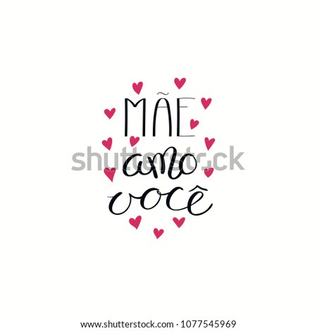 Hand written lettering quote Love you Mom in Portuguese, Mae amo voce, with hearts. Isolated objects on white background. Vector illustration. Design concept for Mothers Day banner, greeting card.