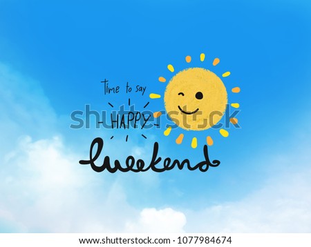 Time to say happy weekend word and cute sun smile on blue sky and cloud background Royalty-Free Stock Photo #1077984674