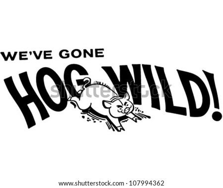 We've Gone Hog Wild! - Retro Clipart Banner