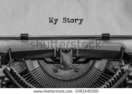 My Story typed text on a vintage typewriter. old paper. Close up. history