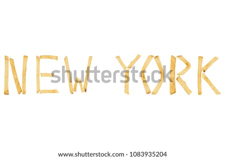 Word NEW YORK laid out of long sticks of fried french fries isolated on white background