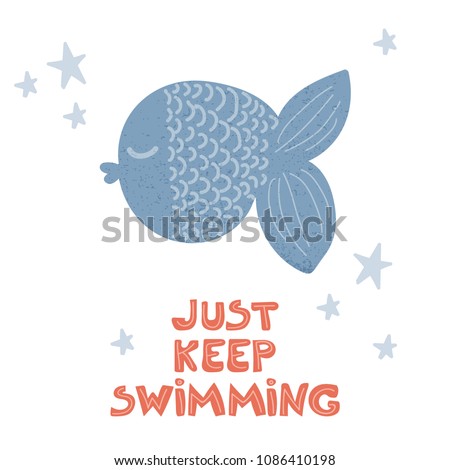 Vector cartoon cute blue fish and hand written lettering phrase just keep swimming. Simple and adorable design for posters, sites, t-shirts, nursery and kids prints