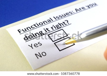 Functional issues : Are you doing it right? yes or no