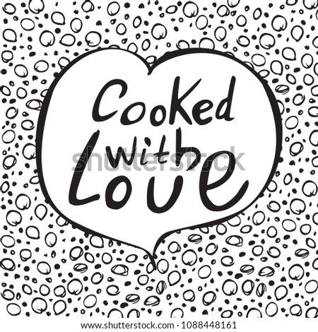 Cooked with love. Unique hand drawn lettering poster with heart.