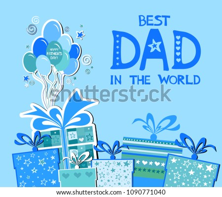 Happy Father's Day card. Best Dad in the world. Celebration blue background with balloons, gift box , star and place for your text. Vector Illustration