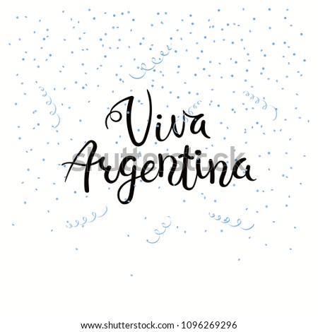 Hand written calligraphic Spanish lettering quote Viva Argentina with falling confetti in flag colors. Isolated objects. Vector illustration. Design concept independence day celebration, banner, card.