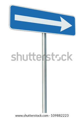 Right traffic route only direction sign turn pointer, blue isolated roadside signage perspective, white arrow icon and frame roadsign, grey pole post