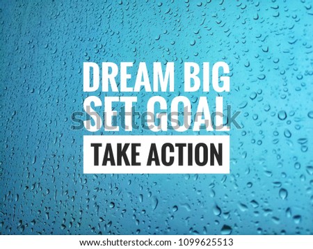 Inspirational motivation quote - dream big set goal take action