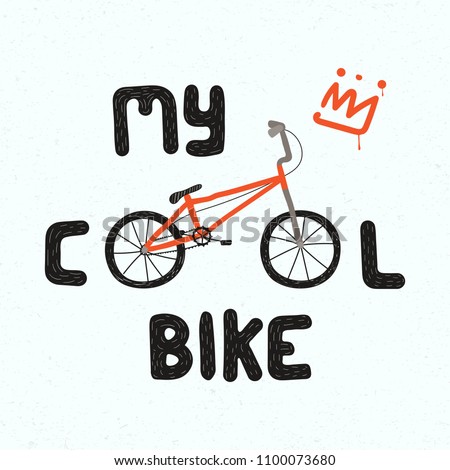 Hand drawn childish vector illustration of a BMX bicycle, with quote My cool bike. Isolated objects on white background. Concept for children print.