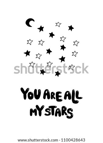 You are all my stars bubble phrase Cute scandi nursery poster or card with monochrome black and white stars. Modern stylich kids poster in scandinavian style. Hand drawn doodle