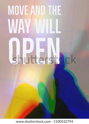 Inspiration quotes “MOVE AND THE WAY WILL OPEN”