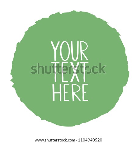 Green circular background for text inset. Round stamp with grunge uneven edges. Creative vector element for print or web design with copy space for logo, caption, quote.