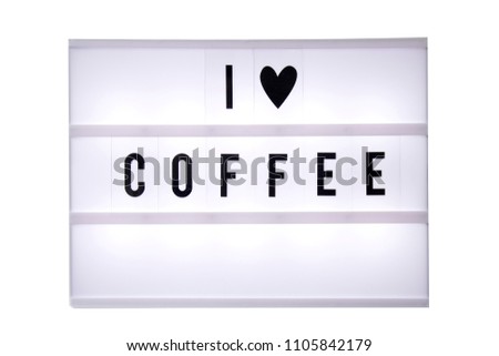 I love coffee text in a light box. Box isolated over white background. A sign with a message

