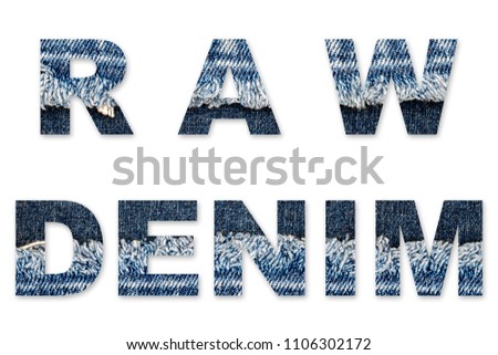 RAW DENIM  words from Denim blue   ripped destroyed jeans on white background. Worn Jeans Casual Double Color Denim