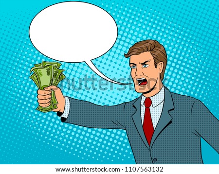Shouting man with money in hand pop art retro vector illustration. Text bubble. Comic book style imitation.