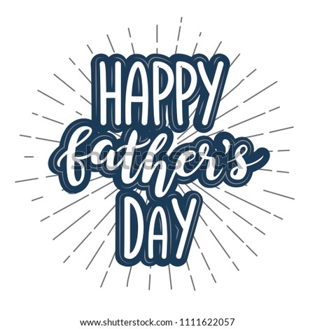 Happy Father's Day Appreciation Vector Text. Hand drawn lettering for greeting card. Vector illustration isolated on white background.  Background for Posters, Flyers, Marketing, Greeting Cards. EPS 8