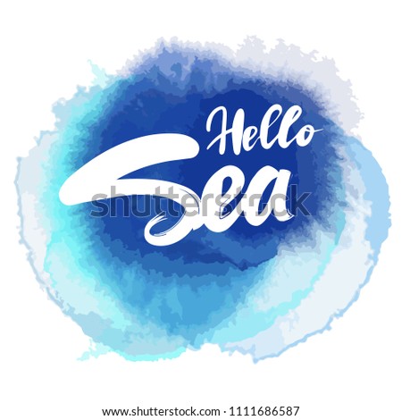 Vector illustartion lettering hello sea blue background watercolor
