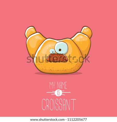 vector funky cartoon cute croissant character isolated on pink background. My name is croissant concept illustration. funky food character with eyes and mouth or bakery label mascot
