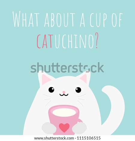Vector illustration with cute kawaii cat   and text: ''What about a cup of catuchino?'', great for greeting cards, banners, etc. Royalty-Free Stock Photo #1115106515