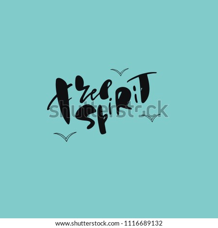 Free spirit- handdrawn lettering phrase. Unique typography poster or apparel design. Vector art isolated on background. 