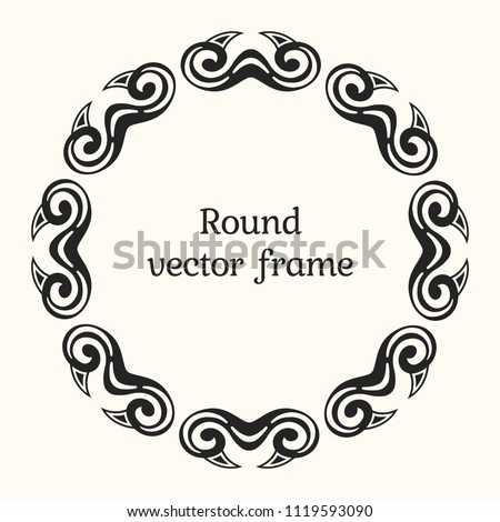 Elegant luxury frame with ornate borders. Stylish round ornament with a place for your text. Design elements. Template for greeting card, invitation, diploma. Vector illustration.