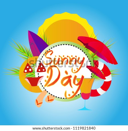 sunny day, vector beautiful greeting card or label with beach or summer theme and handrawn text.
