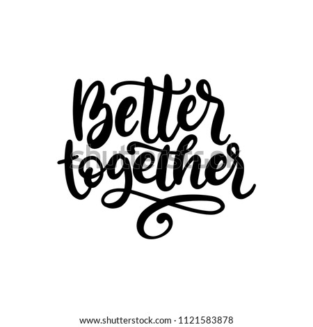 Better Together, hand lettering. Vector calligraphic design for Friendship Day greeting card, festive poster etc. Royalty-Free Stock Photo #1121583878