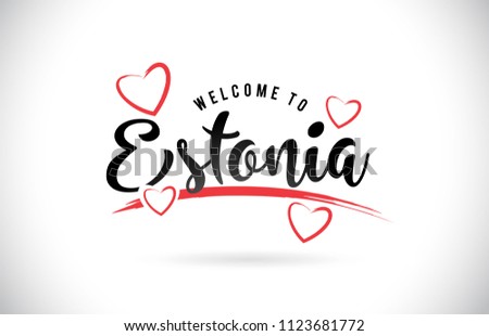 Estonia Welcome To Word Text with Handwritten Font and Red Love Hearts Vector Image Illustration Eps.