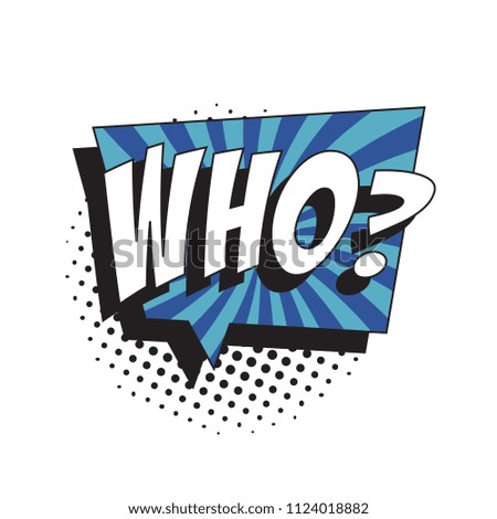 question who? in retro comic speech bubble with halftone dotted shadow