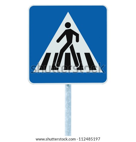 Zebra crossing, pedestrian cross warning traffic sign in blue and pole post, isolated signage