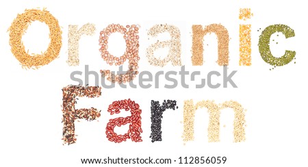 organic farm, alphabet dry foods on white background.