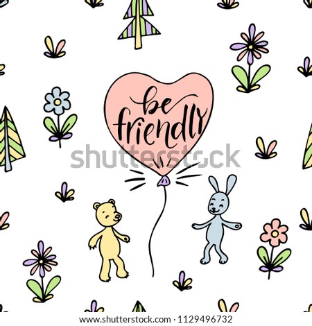 Seamless pattern of cute bear and rabbit. Hand drawn lettering. Be friendly.