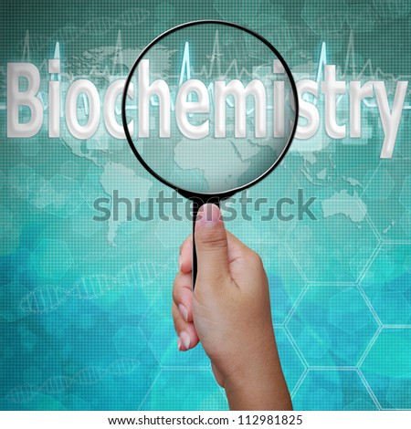 Biochemistry, word in Magnifying glass , background medical