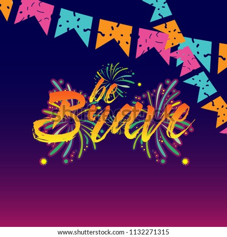 be brave, beautiful greeting card background or banner with fireworks theme. vector