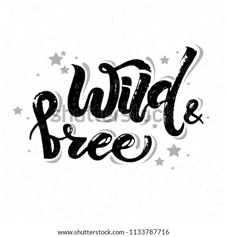 Vector illustration of Wild and Free text for greeting card/print on t-shirt/invitation/poster/store/gift/banner template. Black Wild and Free lettering on white background with grey stars.