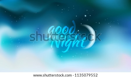 horizontal wide blurred dsrk blue night sky background - night sky colors - Good Night sign and Moon.