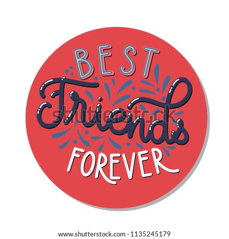 Friendship day hand drawn lettering. Best friends forever. Vector elements for invitations, posters, greeting cards. T-shirt design. Friendship quotes.