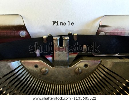 Finale, title heading meaning final, conclusion, concluding, end, last part, close, termination of an opera, play, performance, movie, ballet, typewritten on vintage manual typewriter machine.