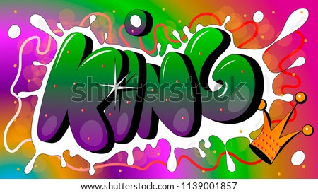 Vector graffiti style word "King" green violet 3d color bright festive black contour white blob splashes and crown