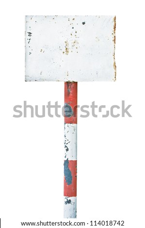 Rusty rusted metal sign board signage, old aged weathered white isolated blank empty signboard rectangle copy space, rectangular plate warning signpost pole post background, vintage grunge