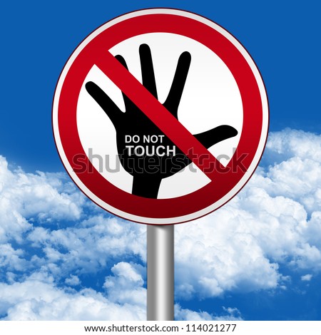 Prohibited Circle Silver Metallic and Red Metallic Border Road Sign For Do Not Touch Sign With Hand and Do Not Touch Text Inside Against The Blue Sky Background