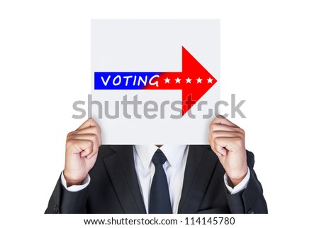 Businessman holding paper that say the way for voting