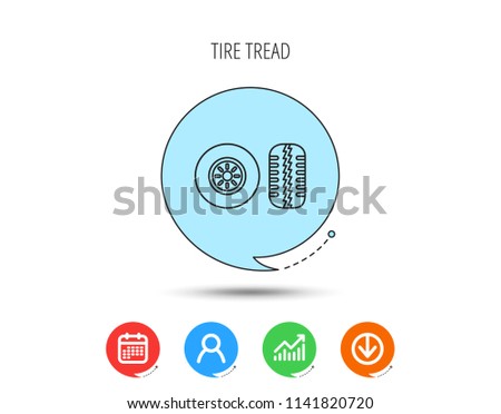 Tire tread icon. Car wheel sign. Calendar, User and Business Chart, Download arrow icons. Speech bubbles with flat signs. Vector
