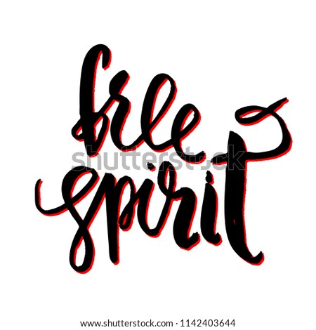 Free spirit. Haddrawn lettering quote. Unique design for t-shirts, shops, stores, banners, posters, flyers, tags, labels