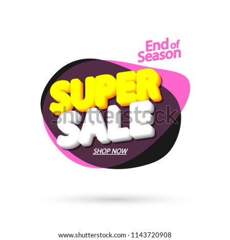 Super Sale tag, bubble banner design template, end of season, app icon, vector illustration