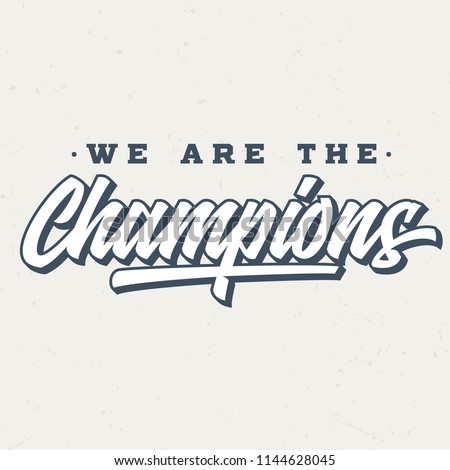 We Are The Champions - Tee Design For Printing Royalty-Free Stock Photo #1144628045