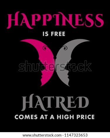 Illustration of two male profiles in silhouette facing each other simulating a butterfly in between them with text message "Happiness is free Hatred comes at a high price." 