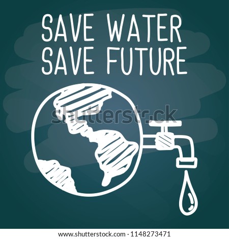 save water save future with chalk font style for go green concept. vector illustration